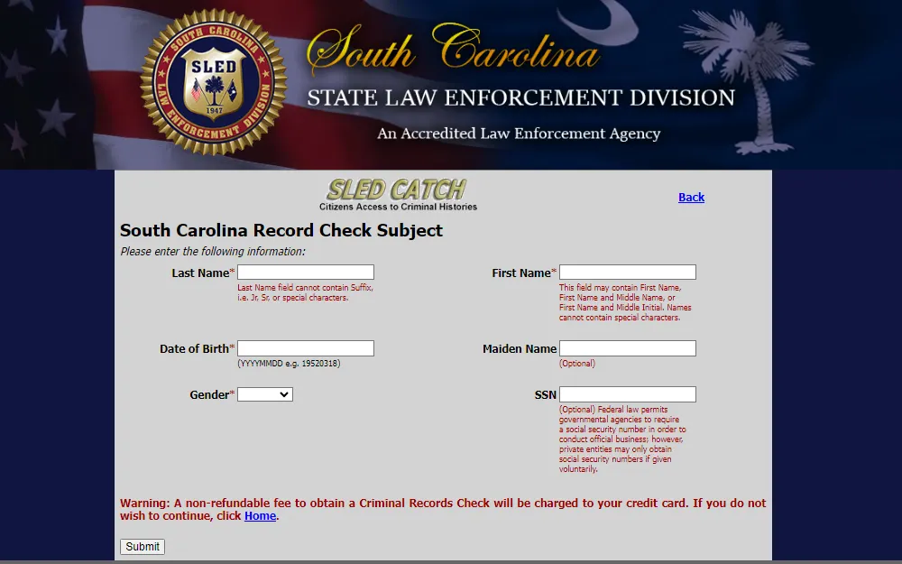 A screenshot of the SLED Citizens Access to Criminal Histories (CATCH), an online platform where one can do a criminal history check that can be searched by providing the person's first and last name, DOB, and gender, which are the required information and the maiden name as well as SSN which are optional. 